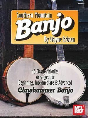 Southern Mountain Banjo - 16 Classic Melodies Arranged for Beginning, Intermediate & Advanced for Clawhammer Banjo