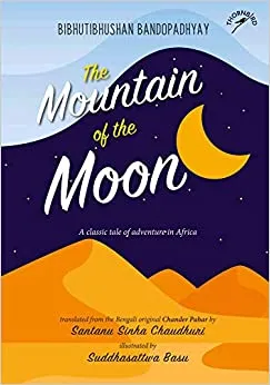 The Mountain Of The Moon: A Classic Tale Of Adventure In Africa