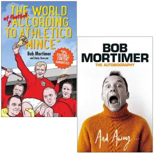 The World Of Football According To Athletico Mince & And Away...By Bob Mortimer, Andy Dawson 2 Books Collection Set